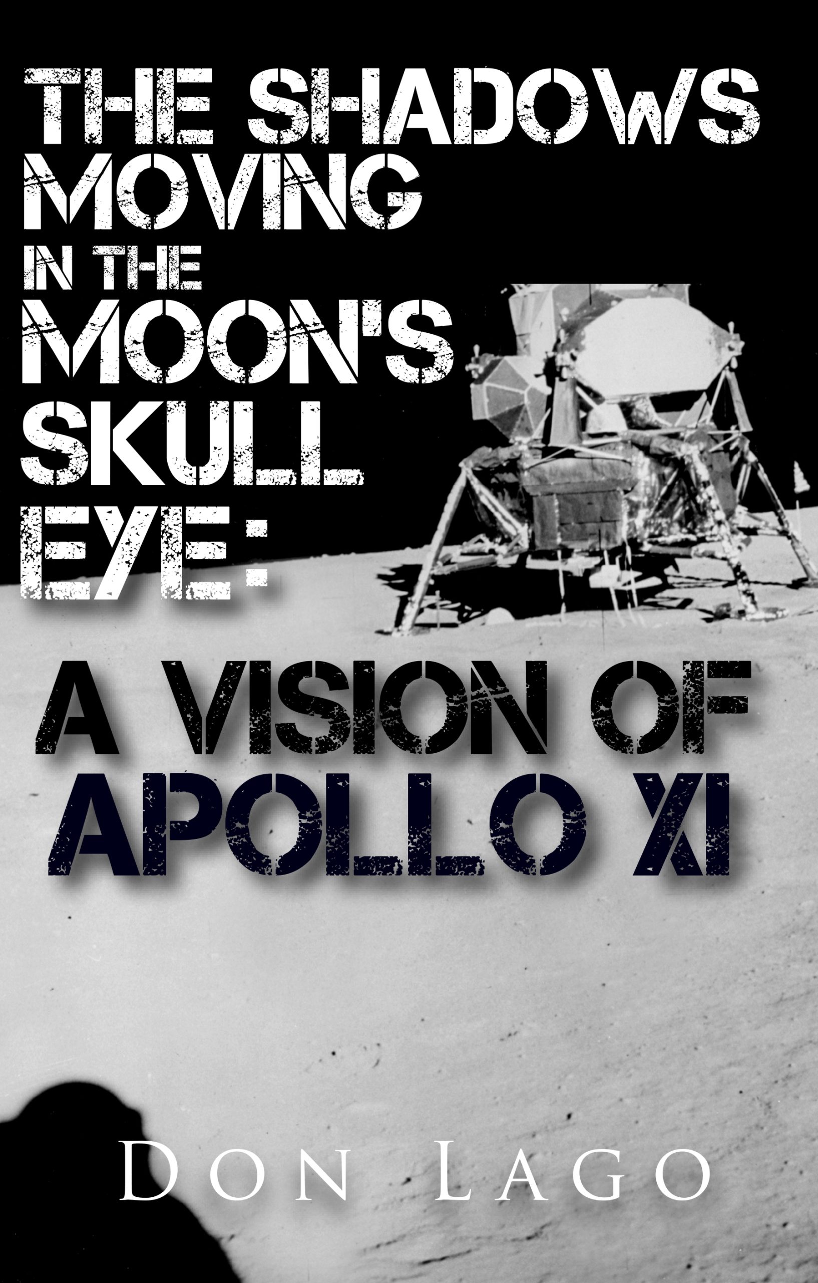 the shadows moving in the moon's skull eyes: a vision of apollo xi the shadows moving in the moon's skull eyes: a vision of apollo xi