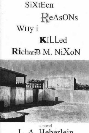 sixteen reasons why i killed richard m. nixon